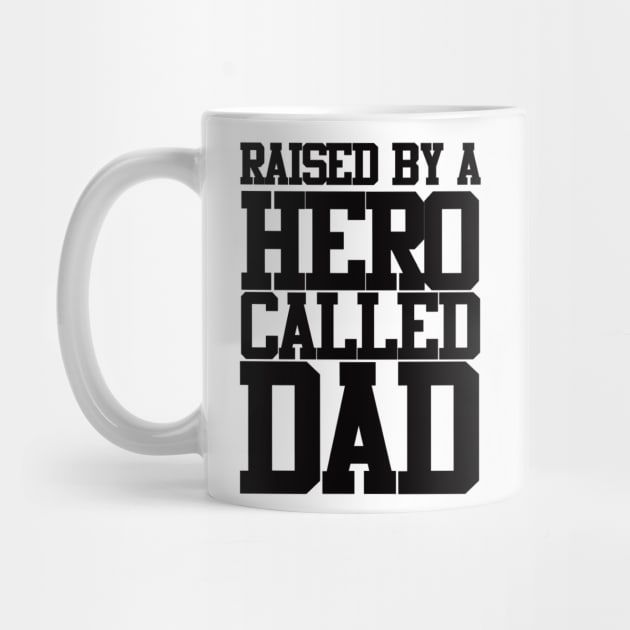 Raised By A Hero Called Dad Fathers Day Design and Typography by Mustapha Sani Muhammad